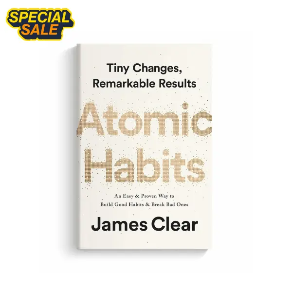 Atomic Habits by James Clear – An Easy & Proven Way to Build Good Habits and Break Bad Ones