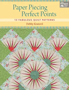 Paper Piecing Perfect Points: 13 Fabulous Quilt Patterns