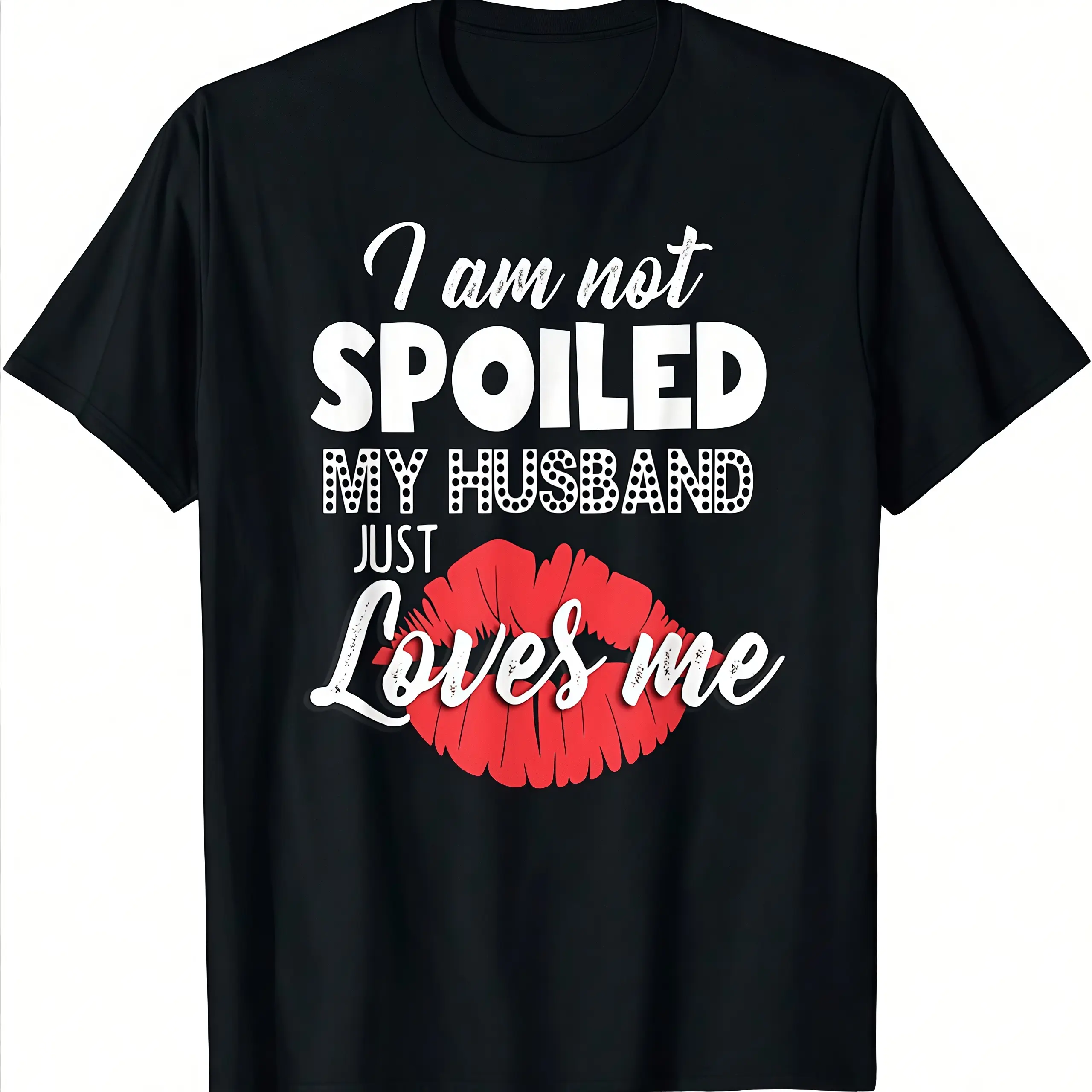 I'm Not Spoiled My Husband Just Loves Me Funny Wife Vintage Graphic Tee Unisex Cotton Short Sleeve T-Shirt For Women Men, Loungewear, Basic, Solid, Minimalist