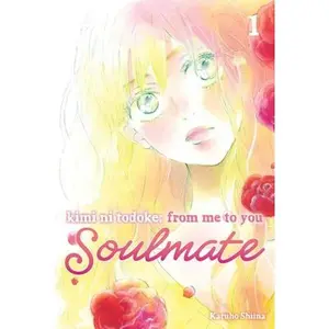Kimi Ni Todoke: From Me to You: Soulmate, Vol. 1 -- Karuho Shiina - Paperback