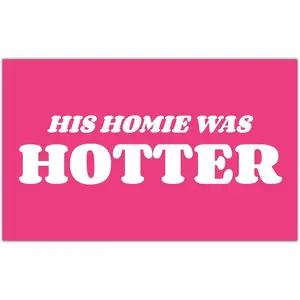 His Homie Was Hotter Flag Pink Tapestry Funny Flags for Room Teen Girls Bedroom College Dorm Meme Flags Man Cave Wall Art Decorations Banner Gifts