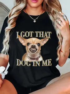 100% Cotton I Got That Dog In Me Funny Dog Chihuahua Lovers T-Shirt Fabric Soft