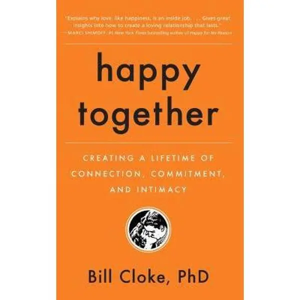 USED Book - Happy Together: Creating a Lifetime of Connection, Commitment, and Intimacy by Cloke Phd, Bill (Paperback) - english