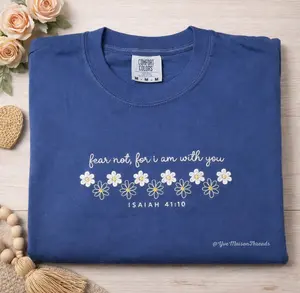 Fear Not For I Am With You Shirt, Isaiah 41:10 Tee, Christian Floral Shirt, Faith Over Fear Shirt, Bible Verse Tee Women