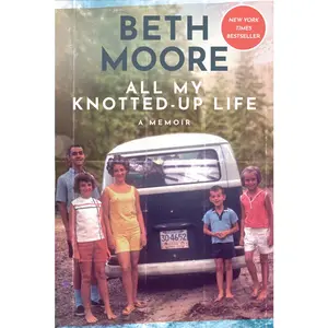 USED-All My Knotted-Up Life: A Memoir by Moore, Beth (Hardcover)