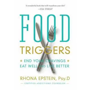 USED-Food Triggers: End Your Cravings, Eat Well and Live Better by Rhona Epstein (Paperback)