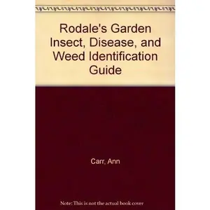 USED-Rodale's Garden Insect, Disease, and Weed Identification Guide by Ann Carr (Paperback)