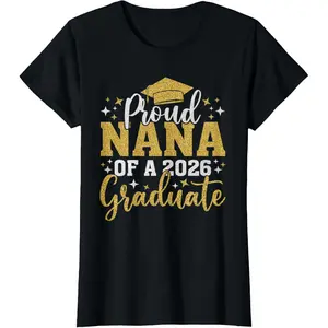 100% Cotton Nana Senior 2026 Proud Nana of A Class of 2026 Graduate T-Shirt