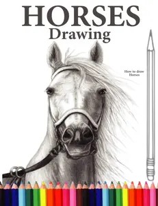 HORSES DRAWING: How to Draw a Great Looking Horses for Kids, Beginners, and Adults.Learn how to draw Horses with easy, step-by-step drawing