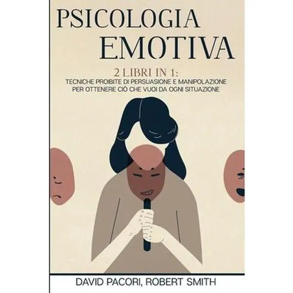 USED-Psicologia Emotiva: 2 Libri in 1: Tecniche Proibite di Persuasione e Manipolazione Per Ottenere Ci? che Vuoi da Ogni Situazione by Pacori, David (Paperback)