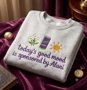 Today's Good Mood Is Sponsored By Alani Embroidered Crewneck Sweatshirt