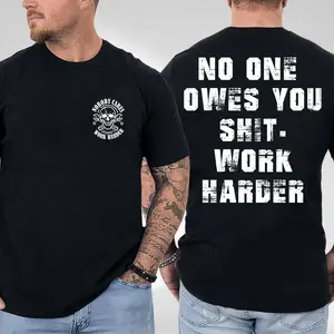 No One Owes You Anything Work Harder Hustle Motivation Graphic T Shirt Gym Self Discipline Meme Tee Streetwear Aesthetic Oversized Cotton Unisex Casual Shirt