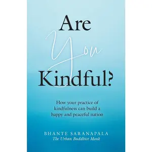 USED-Are You Kindful?: How your Practice of Kindfulness can Build a Happy and Peaceful Nation by Saranapala, Bhante (Paperback)