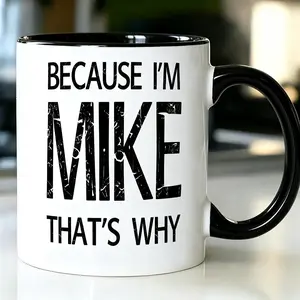 Because I'm Mike That's Why Ceramic Cup, Vintage Distressed Funny SayingReusable Coffee Cups For Men Named Mike, Novelty Birthday Gift For Daily