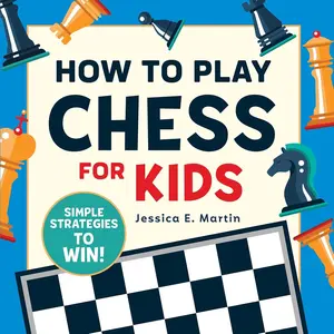 How to Play Chess for Kids: Simple Strategies to Win Paperback – November 12, 2019