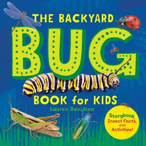 USED-The Backyard Bug Book for Kids: Storybook, Insect Facts, and Activities by Davidson, Lauren (Paperback)