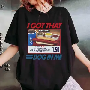 I Got That Dog In Me, I Got That Dog In Me Shirt, Keep 150 Dank Meme Shirt, Costco Hot Dog Combo Shirt, Out of Pocket Humor Shirt