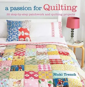 USED-A Passion for Quilting: 35 step-by-step patchwork and quilting projects to stitch by Nicki Trench (Paperback)