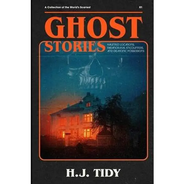 USED-Ghost Stories: The Most Horrifying REAL ghost stories from around the world including disturbing- Ghost, Hauntings & Paranormal stori by Tidy, Hannah J. (Paperback)