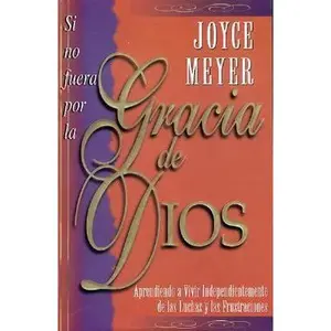USED Book - Si No Fuera Por La Gracia de Dios: If It Were Not for the Grace of God (Spanish Edition) by Joyce Meyer (Paperback) - spanish