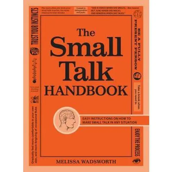 Used Copy - The Small Talk Handbook: Easy Instructions on How to Make Small Talk in Any Situation by Melissa Wadsworth (2012 Edition, 160 Pages, Softcover, Adams Media) - English