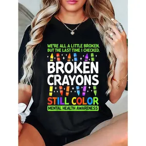 100% Cotton Broken Crayons Still Color Mental Health Matters Awareness T-Shirt