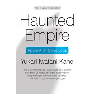 Haunted Empire: Apple After Steve Jobs by Yukari Iwatani Kane [Paperback Book]