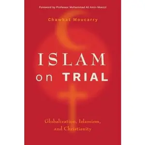 USED-Islam on Trial: Globalization, Islamism, and Christianity by Moucarry, Chawkat (Paperback)