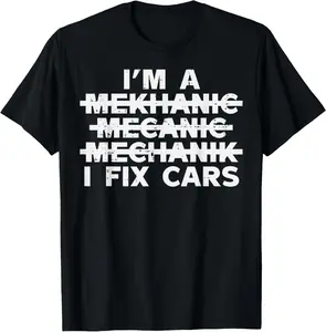 100% Cotton Im A Mechanic I Fix Cars Spelling Funny Car Auto Garage Men T-Shirt