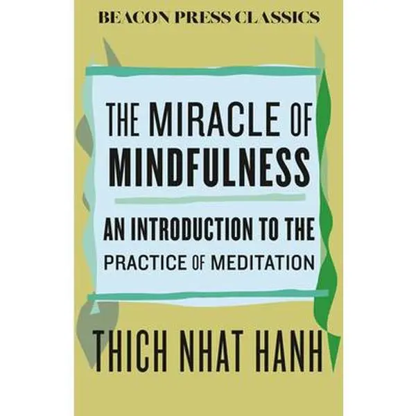 The Miracle of Mindfulness: An Introduction to the Practice of Meditation -- Thich Nhat Hanh - Hardcover