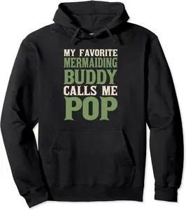 My Favorite Buddy Mermaiding Dad Professional Mermaid Daddy Pullover Hoodie - 60B09C835XS2