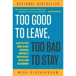 USED-Too Good to Leave, Too Bad to Stay: A Step-By-Step Guide to Help You Decide Whether to Stay in or Get Out of Your Relationship by Kirshenbaum, Mira (Paperback)