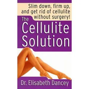USED-The Cellulite Solution by Elisabeth Dancey (Unknown)