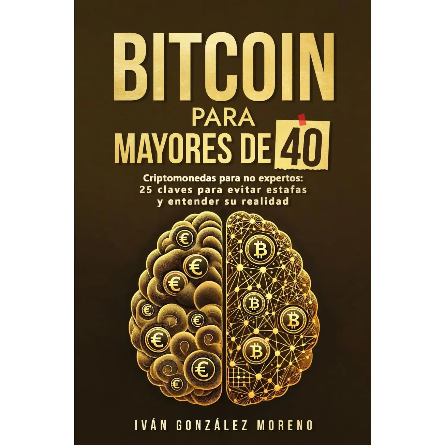 BITCOIN PARA MAYORES DE 40: Criptomonedas para no expertos: 25 claves para evitar estafas y entender su realidad (Método Criptoinversion) (Spanish Edition)