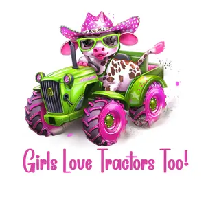 Girls Love Tractors Too Cow and Tractor Direct To Film Print, DTF Print, Ready To Press Print For T-Shirts
