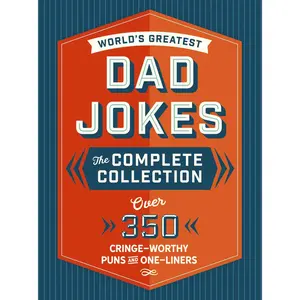 The World's Greatest Dad Jokes: The Complete Collection (The Heirloom Edition): Over 500 Cringe-Worthy Puns and One-Liners by Editors of Cider Mill Press [Hardback Book]