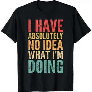 Men's humor and sarcasm about uncertainty or lack of confidence Graphic T-Shirt - 100% Cotton Black Short Sleeve Crew Neck Regular Fit Casual Wear |   Soft & Breathable Fabric, Durable Print, Everyday Comfort, Machine Washable, vintage distressed typograp