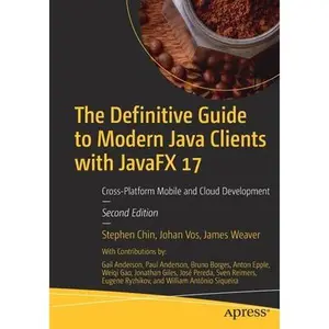 USED-The Definitive Guide to Modern Java Clients with Javafx 17: Cross-Platform Mobile and Cloud Development by Chin, Stephen (Paperback)