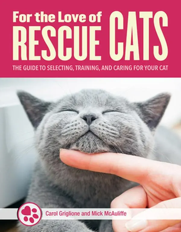 USED-For the Love of Rescue Cats: The Complete Guide to Selecting, Training, and Caring for Your Cat by Colvin, Tom (Paperback)