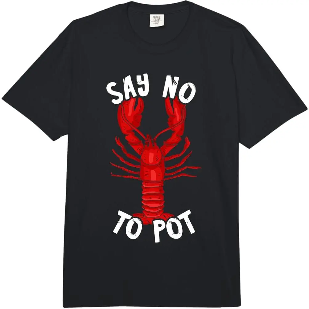 100% Premium Cotton graphic tees Red Lobster Say No to Pot Cajun Foodie Crawfish Lobster Comfort Colors Adult Heavyweight T-Shirt