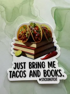 Sticker-  "Just Bring Me Tacos and Books"