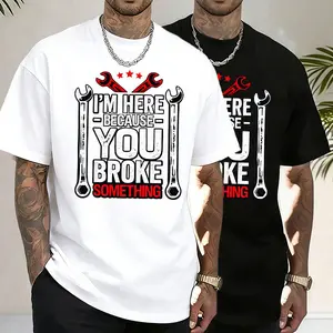 Mechanic funny slogan short-sleeve T-shirt! “I'M HERE BECAUSE YOU BROKE SOMETHING” — super punny, featuring a wrench graphic paired with retro distressed typography; perfect for mechanics—funny and distinctive, also super eye‑catching for everyday wear!