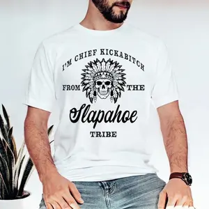 I'm Chief Kickabitch From The Slapahoe Tribe Tshirt, Indian Chief Sweatshirt, Native American Unisex Hoodie, Unisex Sweater Pullover Tee