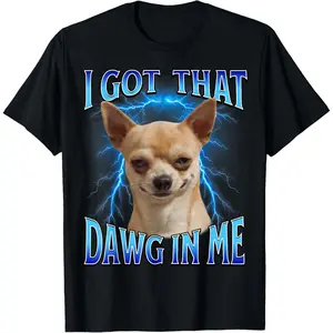 I Got That Dawg in Me Meme Funny Saying I Got That Dog in Me T-Shirt