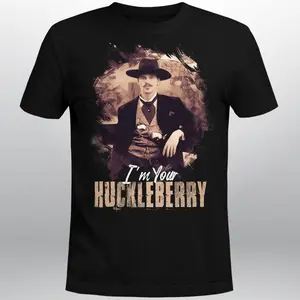 I'm Your Huckleberry Doc Holliday T Shirt /Tombstone Western/