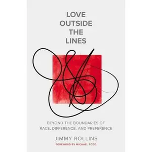 USED-Love Outside the Lines: Beyond the Boundaries of Race, Difference, and Preference by Rollins, Jimmy (Paperback)