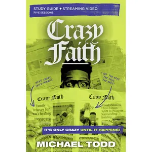 Crazy Faith Bible Study Guide plus Streaming Video: It’s Only Crazy Until It Happens by Michael Todd [Paperback Book]