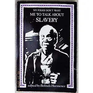 USED-My folks don't want me to talk about slavery: Twenty-one oral histories of former North Carolina slaves by Hurmence, Belinda (Hardcover)