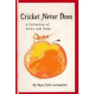 USED-Cricket Never Does: A Collection of Haiku and Tanka by Myra Cohn Livingston (Hardcover)