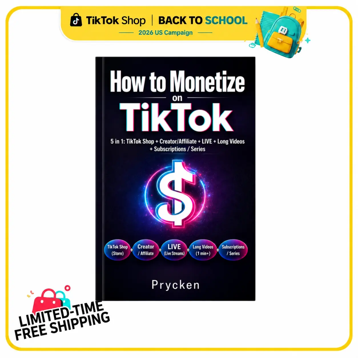 [Back To School]Prycken  How to Monetize on TikTok 5 in 1: TikTok Shop + Creador/Affiliate + LIVE + Long Videos Subscriptions / Series.A Practical Home Learning & Self-Growth Book| Limited-Time Shipping Included